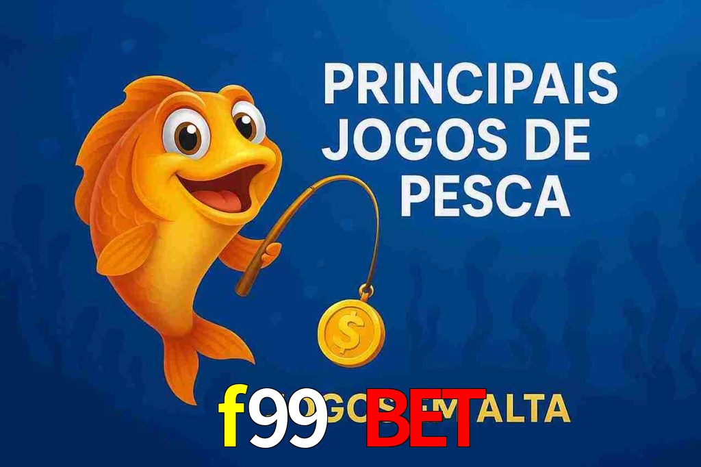 Pesca no f99 bet